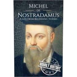 Hourly History Nostradamus: A Life from Beginning to End