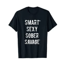 BW Sobriety Addiction Recovery Smart Sexy Sober Savage Sobriety and Addiction Recovery T-Shirt