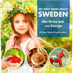 Linda Liebrand My First Book About Sweden - Min Första Bok Om Sverige: A children's picture guide to Swedish culture, traditions and fun (My First Swedish Words)