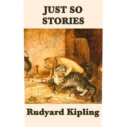 Rudyard Kipling Just So Stories