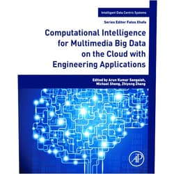By Arun Kumar Sangaiah (Editor), Zhiyong Zhang (Editor), Michael Sheng (Editor) & 0 more Format: Kindle Edition Computational Intelligence for Multimedia Big Data on the Cloud with Engineering Applications (Intelligent Data-Centric Systems)