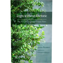 By Robin Reames (Editor), Edward Schiappa (Foreword, Afterword, Other Contributor) Format: Kindle Edition Logos without Rhetoric: The Arts of Language before Plato (Studies in Rhetoric & Communication)