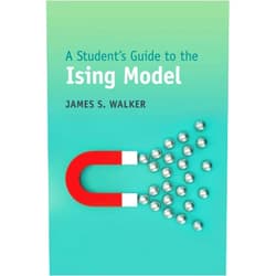 James S. Walker A Student's Guide to the Ising Model