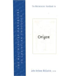 John Anthony McGuckin The Westminster Handbook to Origen (Westminster Handbooks to Christian Theology)