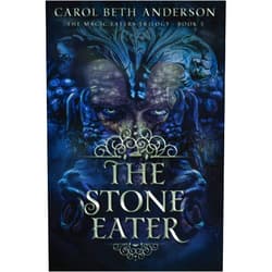 Carol Beth Anderson The Stone Eater (The Magic Eaters Trilogy)