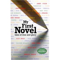 Cheryl Strayed,Rick Moody,Aimee Bender,Janet Fitch,Jerry Stahl,David Ulin,Merrill Markoe,Dan Fante,Sheri Holman,Alan Watt My First Novel