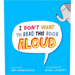 Max Greenfield,Mike Lowery I Don't Want to Read This Book Aloud