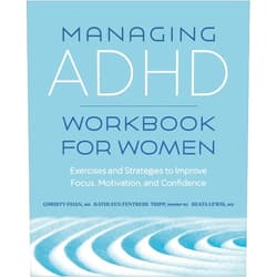 Christy Duan MD,,Kathleen Fentress Tripp PMHNP-BC,,Beata Lewis MD Managing ADHD Workbook for Women: Exercises and Strategies to Improve Focus, Motivation, and Confidence
