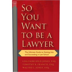 By Lisa Fairchild Jones Esq. (Author), Timothy B. Francis (Author), Walter C. Jones (Author) & 0 more So You Want to be a Lawyer: The Ultimate Guide to Getting into and Succeeding in Law School