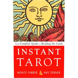 Monte Farber,Amy Zerner Instant Tarot: Your Complete Guide to Reading the Cards