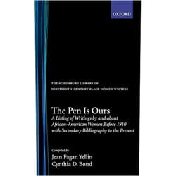 By Jean Fagan Yellin (Compiler), Cynthia D. Bond (Compiler) The Pen Is Ours: A Listing of Writings by and about African-American Women before 1910 with Secondary Bibliography to the Present (The ^ASchomburg Library of Nineteenth-Century Black Women Writers)