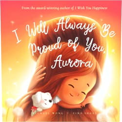 Michael Wong,Brooke Vitale,Zina Iugai I Will Always Be Proud of You, Aurora (The Unconditional Love for Aurora Series)