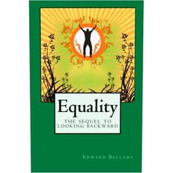 Edward Bellamy Equality: The Stunning Sequel to Looking Backward