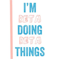 By Mathilda Publications (Author) I'M Reta Doing Reta Things: Notebook Gift, Reta name gifts, Gift Idea for Reta, Personalized Journal Gift for Reta, 120 Pages