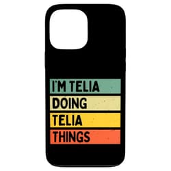 Personalized Gift Ideas Telia iPhone 13 Pro Max I'm Telia Doing Telia Things Funny Personalized Quote Case