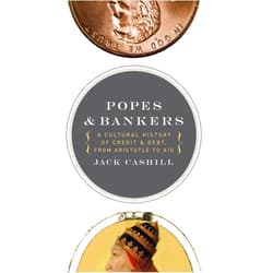 By Jack Cashill (Author) Format: Kindle Edition Popes and Bankers: A Cultural History of Credit and Debt, from Aristotle to AIG
