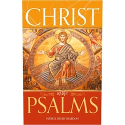 Patrick Henry Reardon Christ in the Psalms