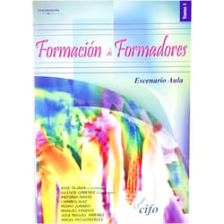 MANUEL FANDOS GARRIDO,VICENTE GIMENEZ MARIN,ANGEL PIO GONZALEZ SOTO,JOSE TEJADA FERNANDEZ,JOSE MIGUEL JIMENEZ GONZALEZ,PEDRO JURADO DE LOS SANTOS,ANTONIO NAVIO GAMEZ,CARMEN RUIZ BUENO Formación de formadores. Tomo 1. escenario aula