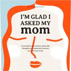 Robert Garcia,Anna Pietrangeli I'm Glad I Asked My Mom: A interview journal of my Moms life, thoughts and inspirations
