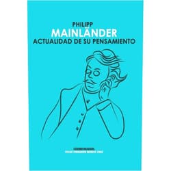 Oscar Fernando Burgos Cruz,Manuel Pérez Cornejo,Sandra Baquedano,Winfried Müller-Seyfarth,Carlos Javier González Serrano,Marillen Fonseca Analco,Arnold Hernández Díaz,Sergio Espinosa Proa,Jesús Carlos Hernández Moreno Philipp Mainländer. Actualidad de su pensamiento (Spanish Edition)