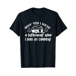 Funny Camping Nature Lover Outdoor Tees & Gifts I Plan On Camping Retirement Plan Saying Caravan Camper Gift T-Shirt