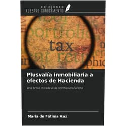 Maria de Fátima Vaz Plusvalía inmobiliaria a efectos de Hacienda: Una breve mirada a las normas en Europa (Spanish Edition)