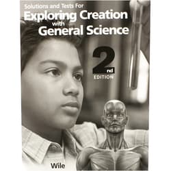 By Dr. Jay L. Wile (Author) Solutions and Tests for Exploring Creation with General Science, 2nd Edition
