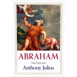 By Anthony Julius (Author) Abraham: The First Jew (Jewish Lives)