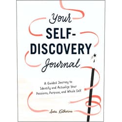 Sara Katherine Your Self-Discovery Journal: A Guided Journey to Identify and Actualize Your Passions, Purpose, and Whole Self