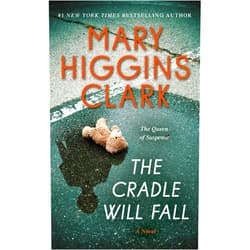By Mary Higgins Clark (Author) The Cradle Will Fall: A Novel