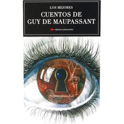 Guy De Maupassant,S.L. Mestas Ediciones Los mejores cuentos de Guy de Maupassant