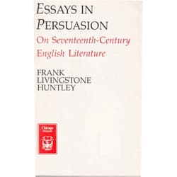 By Frank Livingstone Huntley (Author) Essays in Persuasion: On Seventeenth-Century English Literature (Chicago Originals)