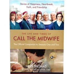 Heidi Thomas,OBE Jenny Agutter The Life and Times of Call the Midwife: The Official Companion to Season One and Two