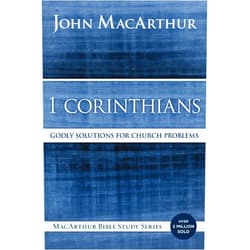 John F. MacArthur 1 Corinthians: Godly Solutions for Church Problems (MacArthur Bible Studies)
