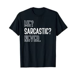 Witty Smart Pessimist Sarcastic Humour Gifts Me Sarcastic Never Funny Dark Humor Jokes Sarcasm T-Shirt