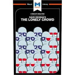 By Jarrod Homer (Author) Format: Kindle Edition An Analysis of David Riesman's The Lonely Crowd: A Study of the Changing American Character (The Macat Library)