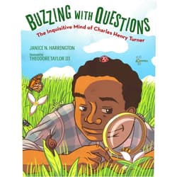 Janice N. Harrington,Theodore Taylor III Buzzing with Questions: The Inquisitive Mind of Charles Henry Turner