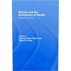 Carmen Diana Deere,Cheryl Doss Women and the Distribution of Wealth: Feminist Economics