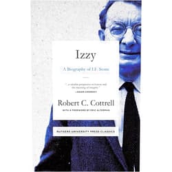 By Robert C. Cottrell (Author), Eric Alterman (Foreword) Izzy: A Biography of I. F. Stone