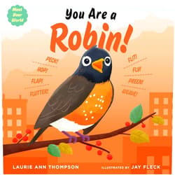Laurie Ann Thompson,Jay Fleck You Are a Robin! (Meet Your World)