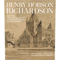Jay Wickersham,Chris Milford,Hope Mayo,James O'Gorman,Thomas Hyry Henry Hobson Richardson: Drawings from the Collection of Houghton Library, Harvard University