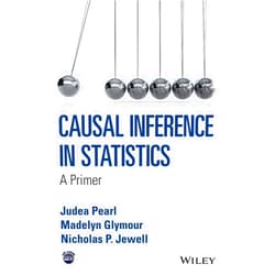 By Judea Pearl (Author), Madelyn Glymour (Author), Nicholas P. Jewell (Author) & 0 more Causal Inference in Statistics - A Primer