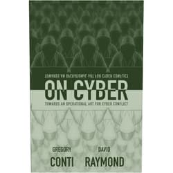 By Gregory Conti (Author), David Raymond (Author), John Nelson (Editor) & 0 more Format: Kindle Edition On Cyber: Towards an Operational Art for Cyber Conflict