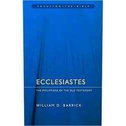William D. Barrick Ecclesiastes: The Philippians of the Old Testament (Focus on the Bible)