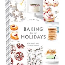 By Sarah Kieffer (Author) Baking for the Holidays: 50+ Treats for a Festive Season