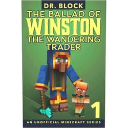 Dr. Block The Ballad of Winston the Wandering Trader, Book 1: (an unofficial Minecraft series)