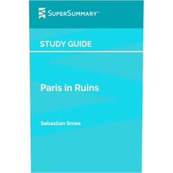 By SuperSummary (Author) Study Guide: Paris in Ruins by Sebastian Smee (SuperSummary)
