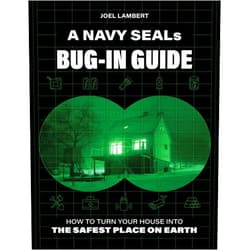 Joel Lambert A Navy SEAL's Bug-In Guide: How to Turn Your House into the Safest Place on Earth