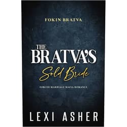 Lexi Asher The Bratva’s Sold Bride: Forced Marriage Mafia Romance (Fokin Bratva Book 4)