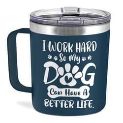 SANDJEST Dog Tumbler 14oz I Work Hard So My Dog Can Have a Better Life Insulated Coffee Mug with Handle Funny Dog Gifts for Dog Lovers Dogs Mom Dad Gift for Birthday Christmas